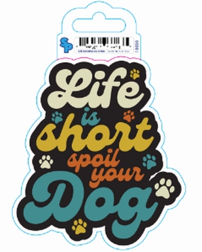 Sticker - Large - Dog Sayings - Short Life Spoil Dogs dog pain relief hip joint supplement senior dog care pet arthritis aid dog skin supplement